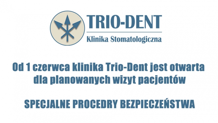 Od 1 czerwca klinika Trio-Dent jest otwarta pacjentów