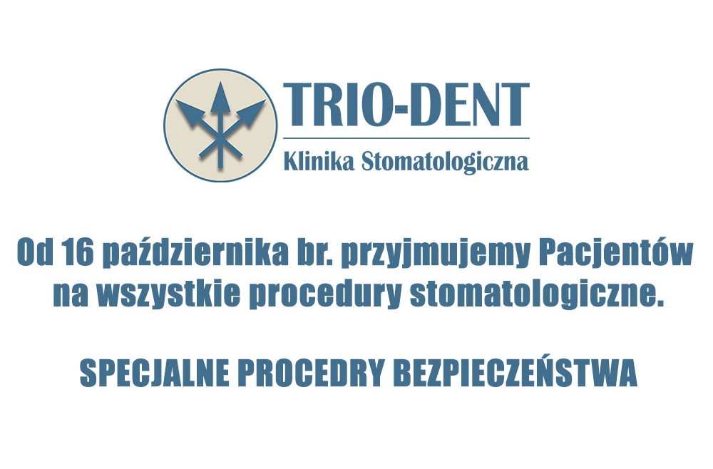 Klinika Stomatologiczna Trio-Dent jest otwarta dla wizyt Pacjentów