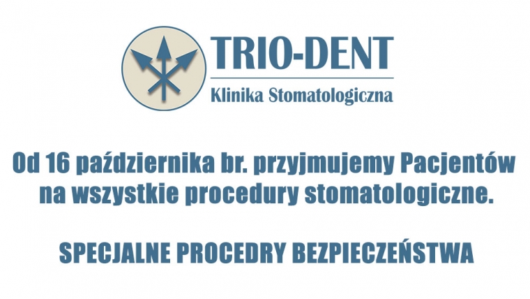 Klinika Stomatologiczna Trio-Dent jest otwarta dla wizyt Pacjentów